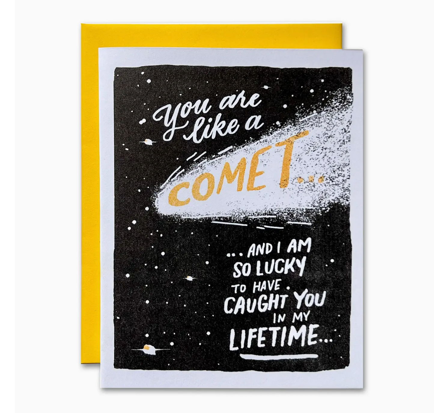 You Are Like A Comet...And I Am So Lucky To Have Caught You In My Lifetime Card