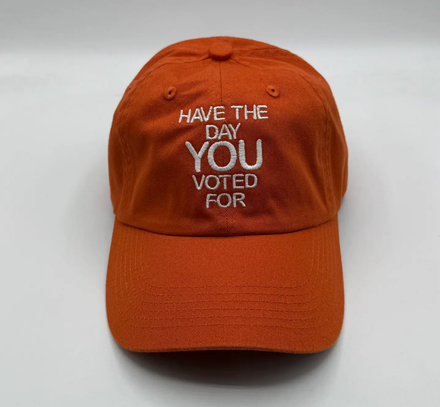 Have The Day You Voted For Embroidered Hat