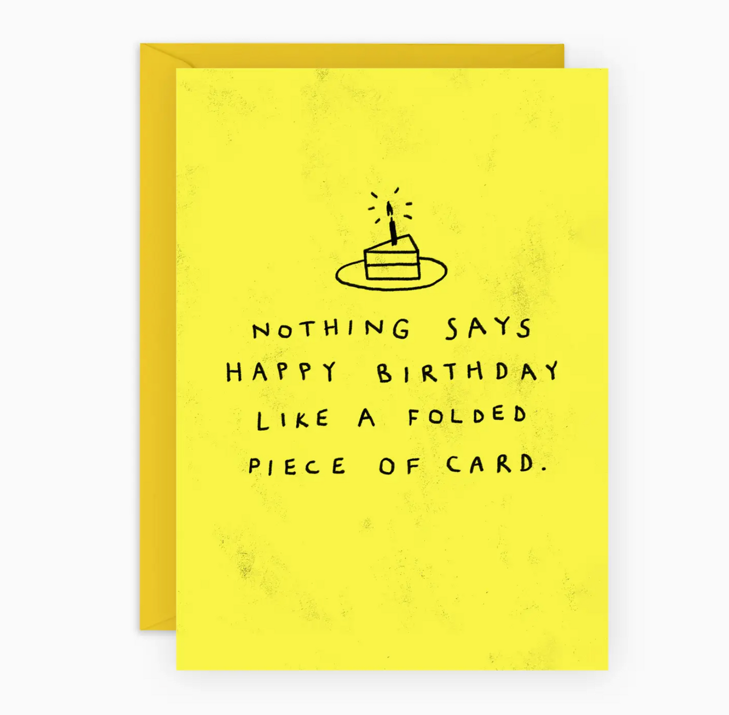 Nothing Says Happy Birthday Like A Folded Piece Of Card