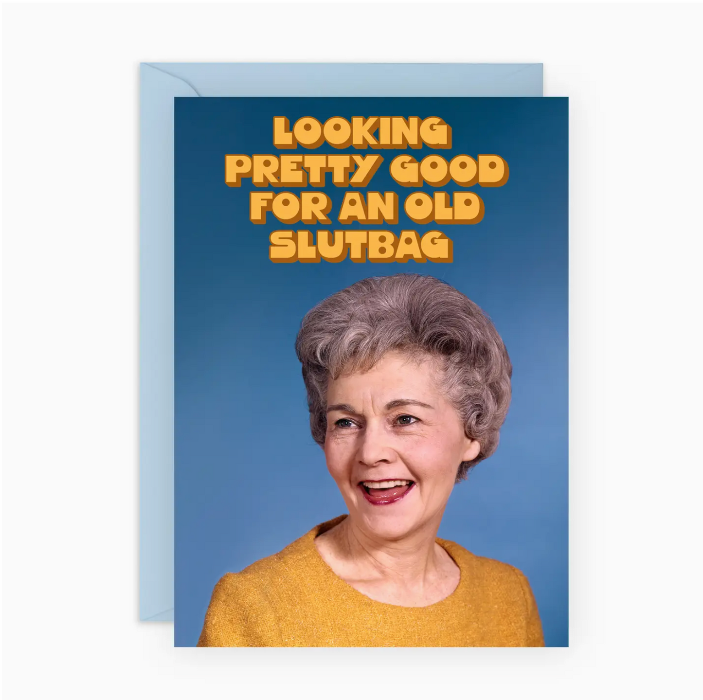 Looking Pretty Good For An Old Slutbag Card