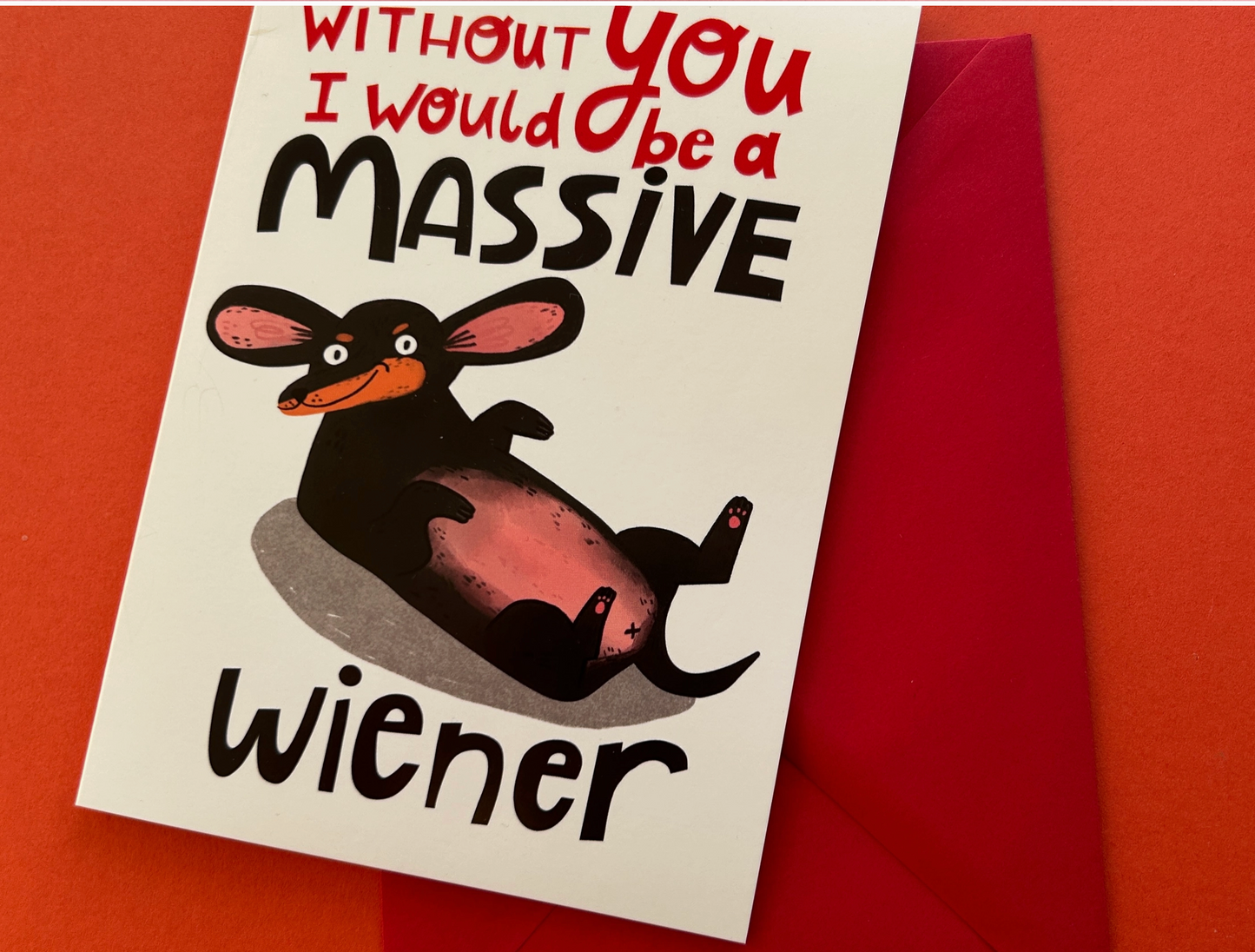 Without You I Would Be A Massive Wiener Card