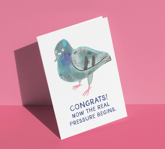 Congrats! Now The Real Pressure Begins Card