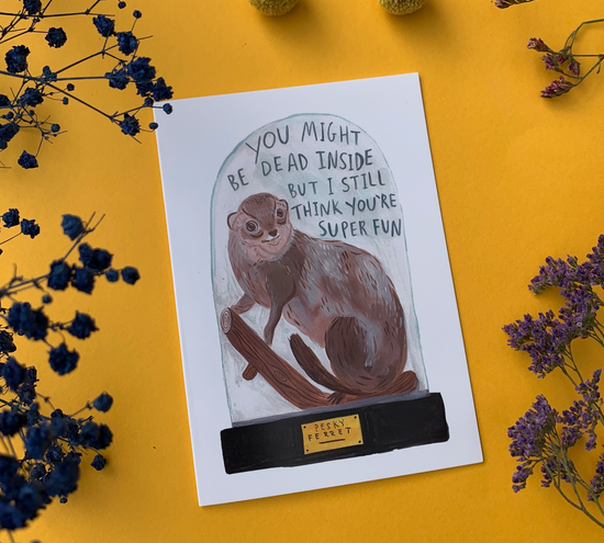 You Might Be Dead Inside But I Still Think You're Super Fun Card