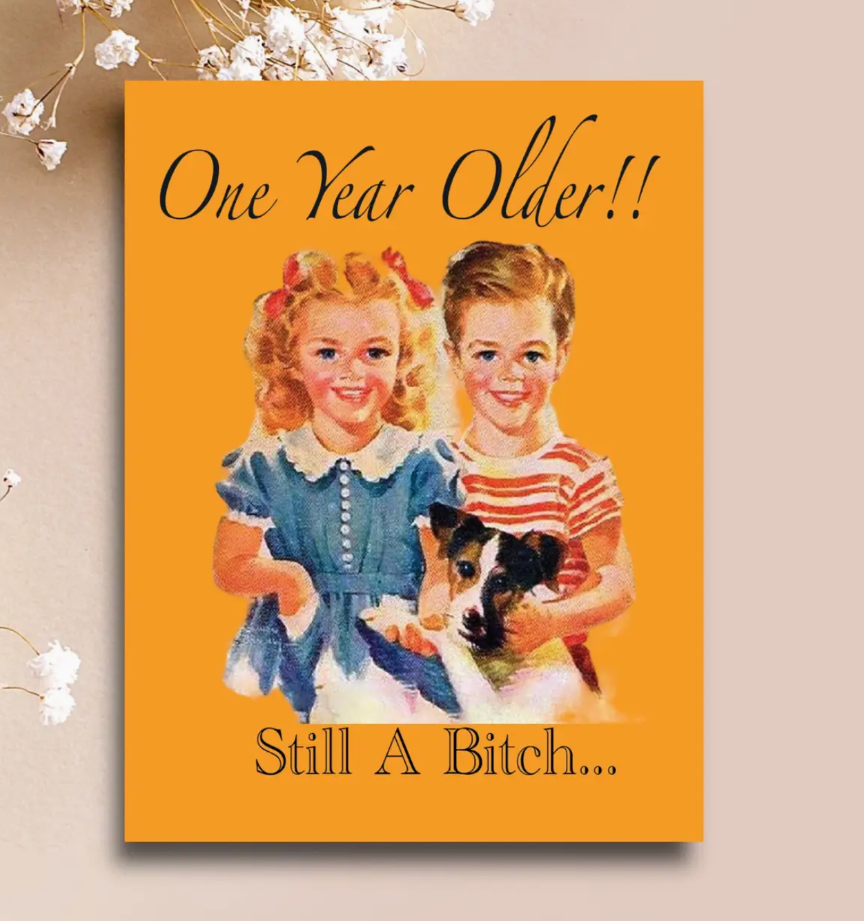 One Year Older! Still A Bitch Card
