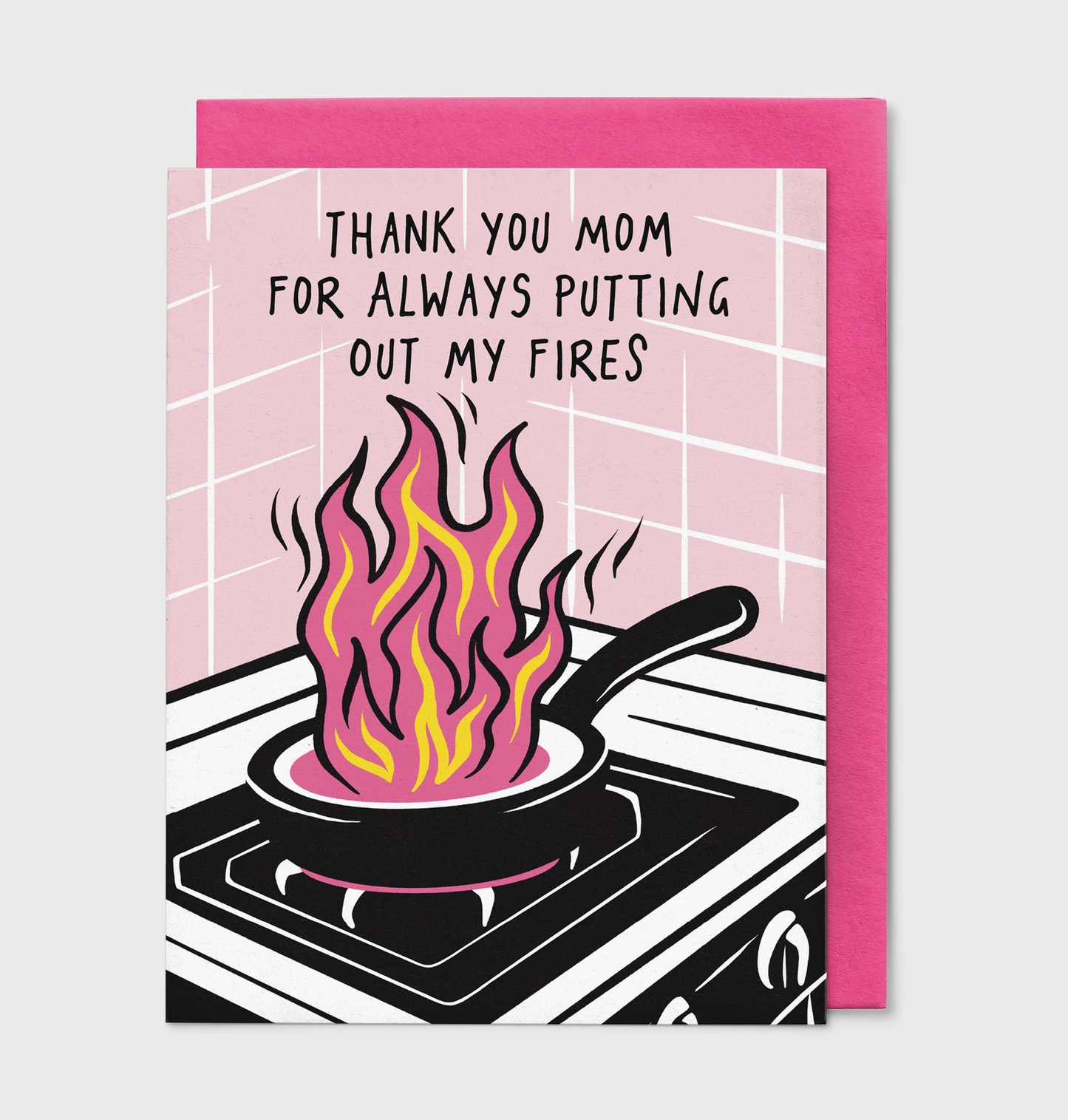 Thank You Mom For Always Putting Out My Fires Card
