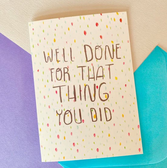 Well Done For That Thing You Did Card