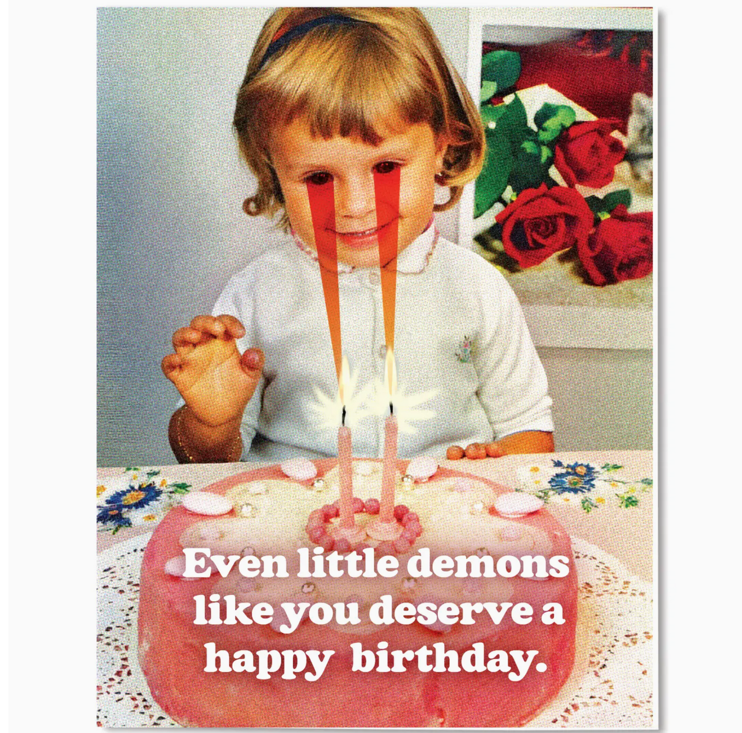 Even Little Demons Like You Deserve A Happy Birthday Card