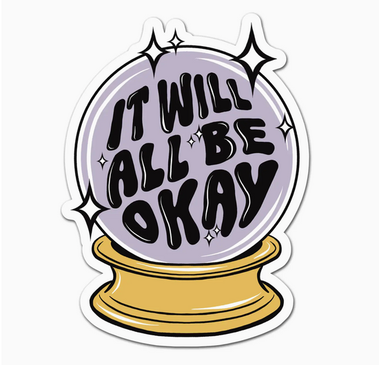 It Will All Be Okay Sticker