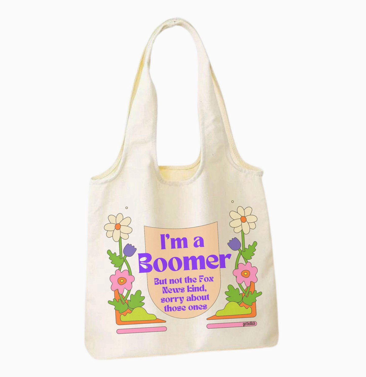 I'm A Boomer But Not The Fox News Kind, Sorry About Those Ones Tote Bag