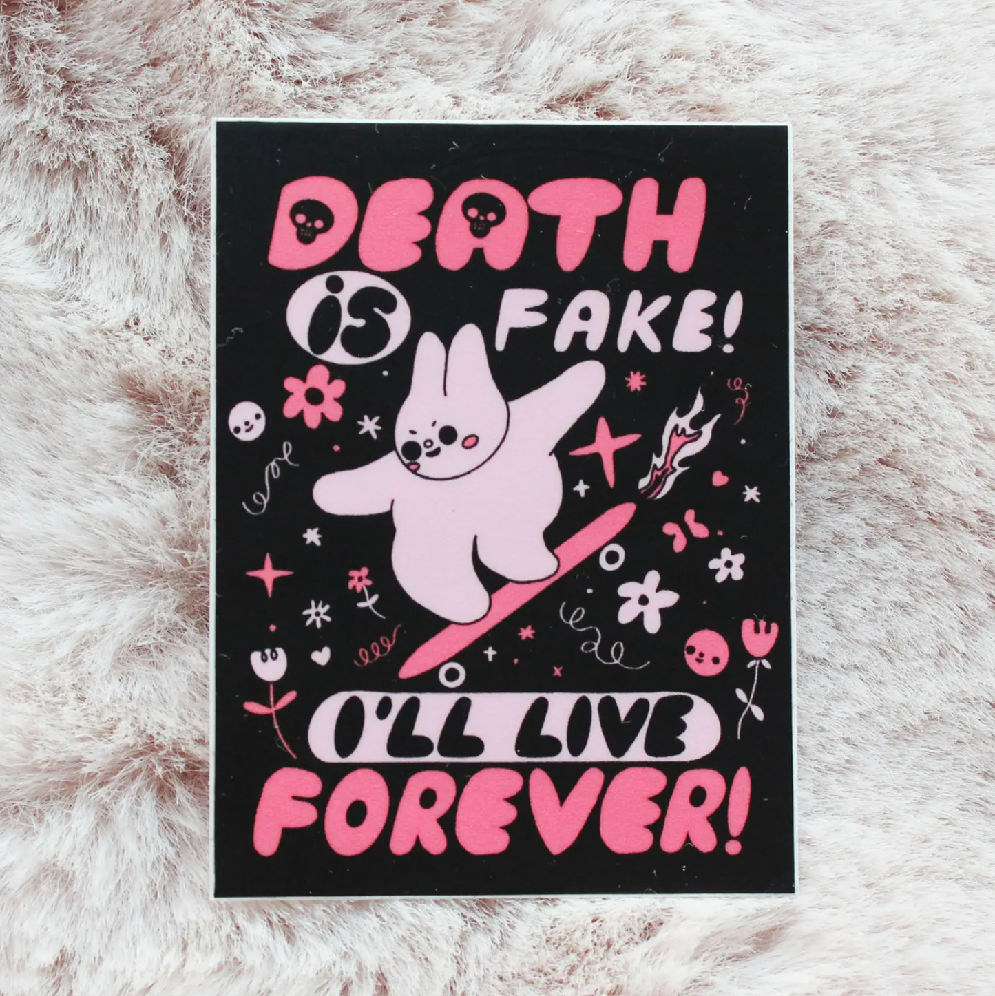 Death Is Fake I'll Live Forever Sticker