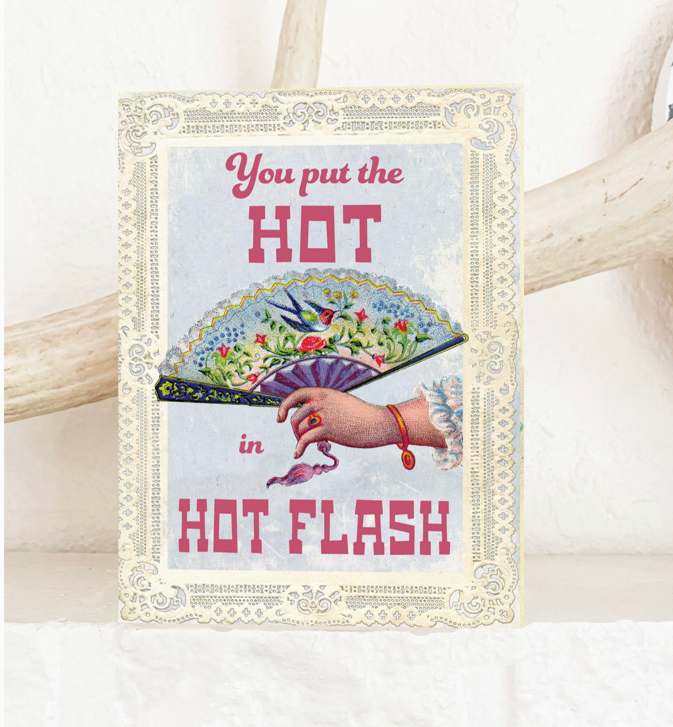 You Put The Hot In Hot Flash Card