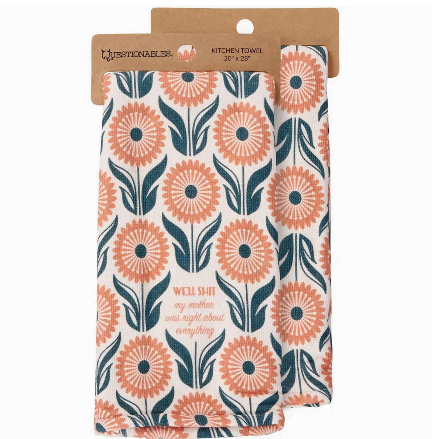Well Shit My Mother Was Right About Everything Kitchen Towel