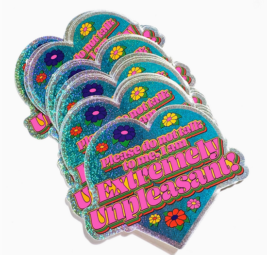 Please Do Not Talk To Me, I Am Extremely Unpleasant! Sticker