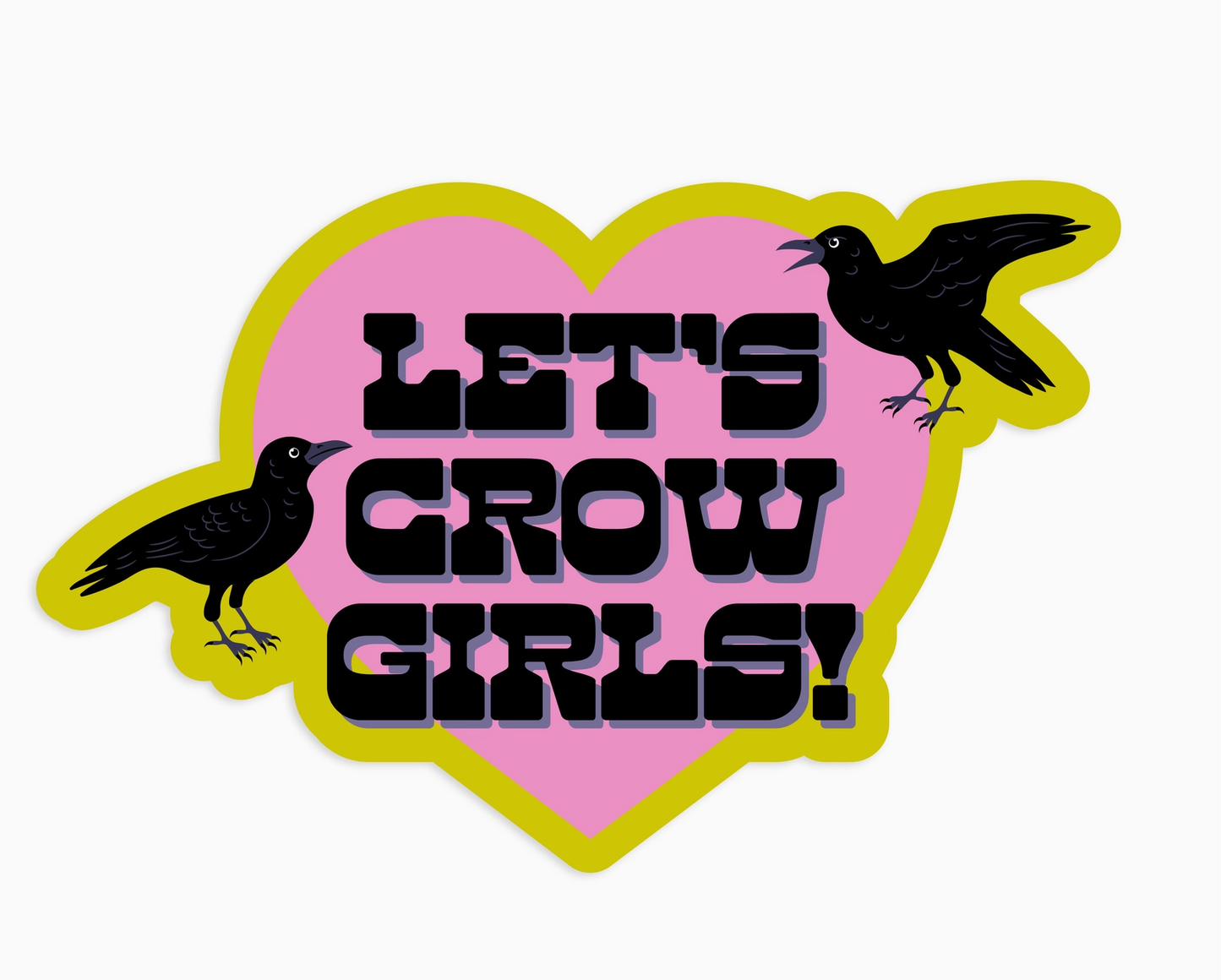 Let's Crow Girls Sticker