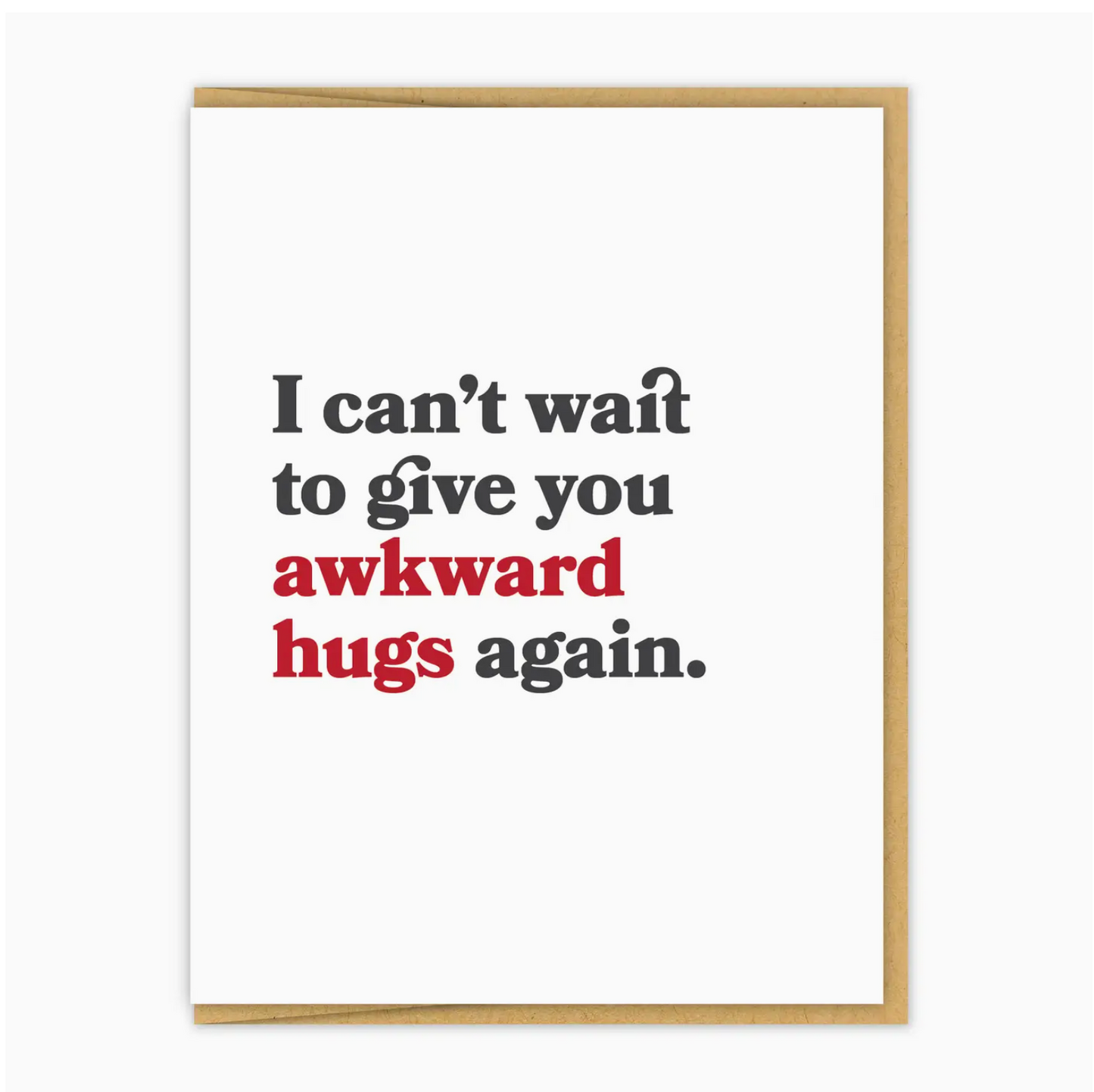 Awkward Wait I Can't Wait To Give You Awkward Hugs Again Card – Hilarious Humanitarian