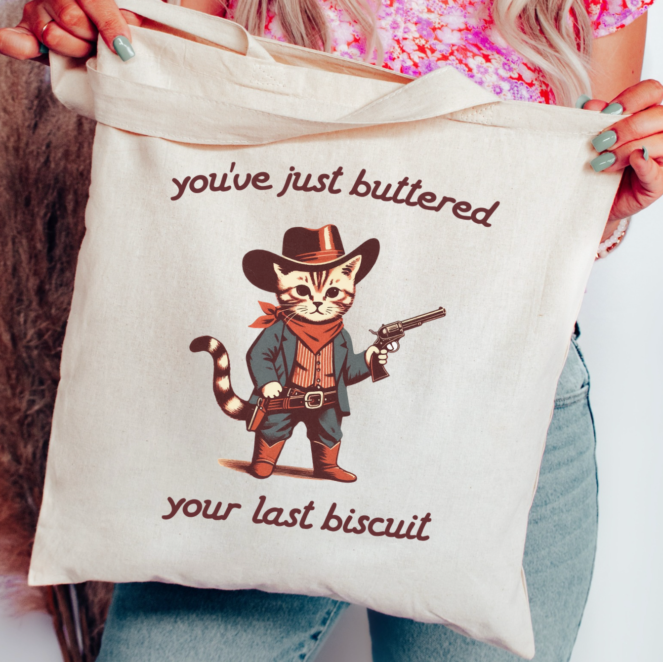 You've Just Buttered Your Last Biscuit Tote Bag