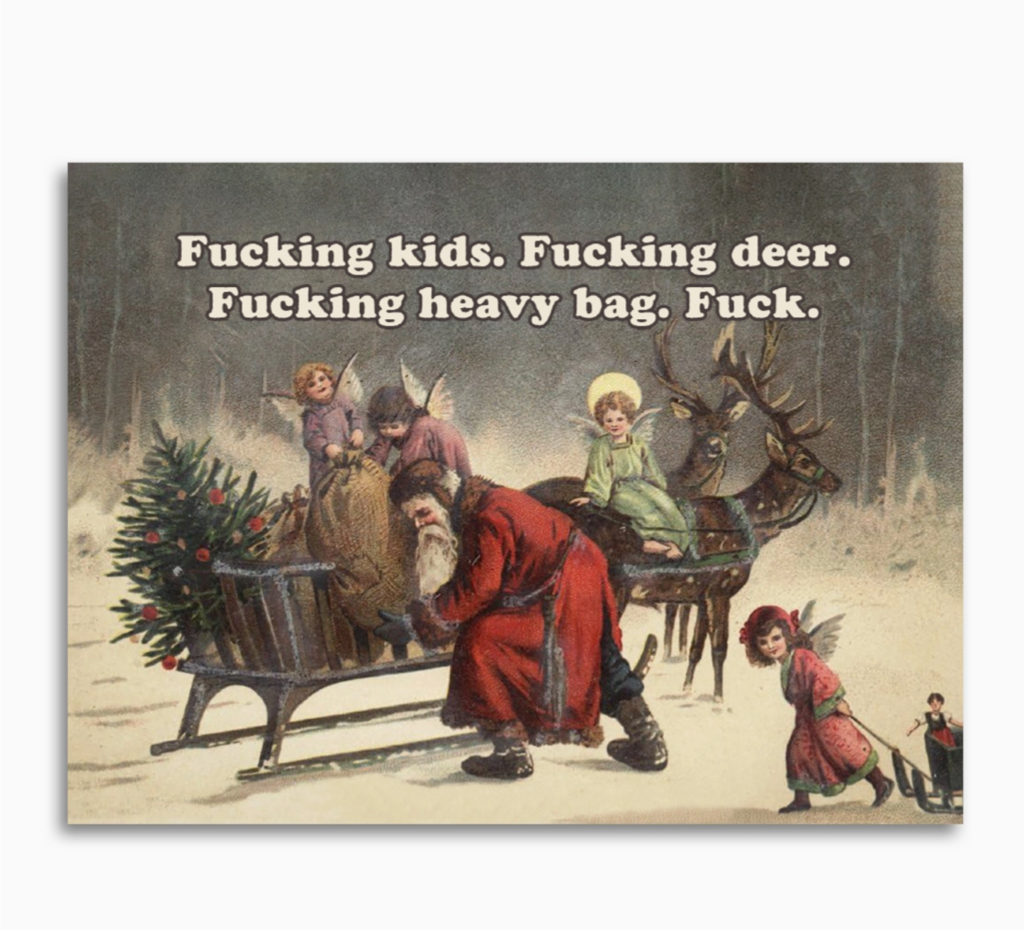 Fucking Kids. Fucking Deer. Fucking Heavy Bag. Fuck. Card
