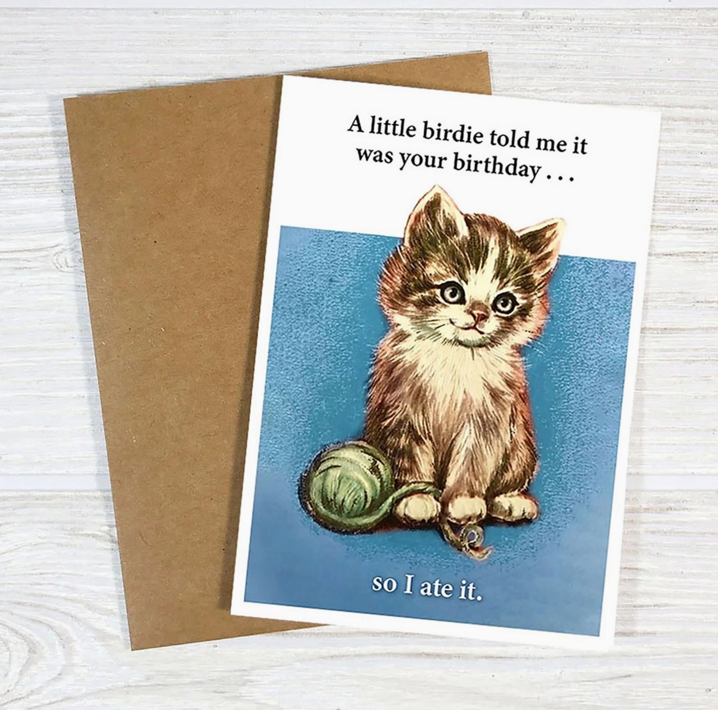 A Little Birdie Told Me It Was Your Birthday...So I Ate It Card