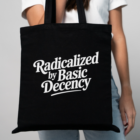 Radicalized By Basic Decency (Font Only) Tote Bag