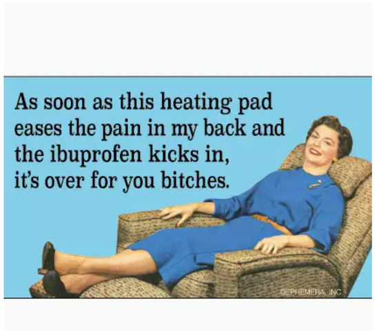 As Soon As This Heating Pad Eases The Pain In My Back And The Ibuprofen Kicks In, It's Over For You Bitches Sticker