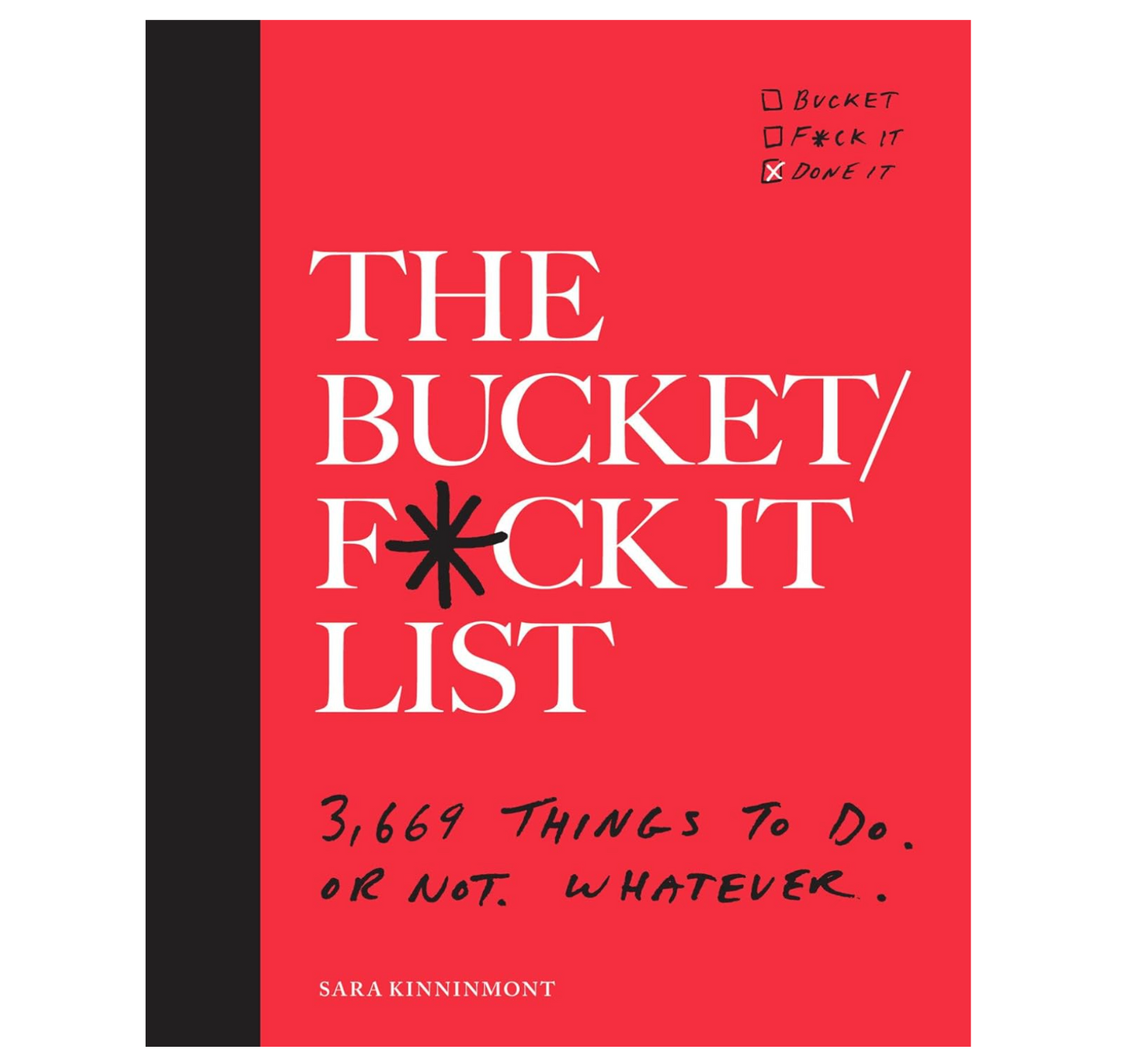 The Bucket/F*ck it List: 3,669 Things to Do. Or Not. Whatever. Book