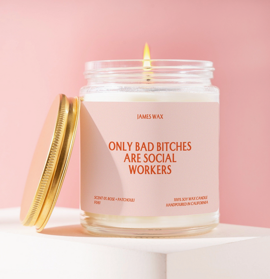Only Bad Bitches Are Social Workers Soy Candle