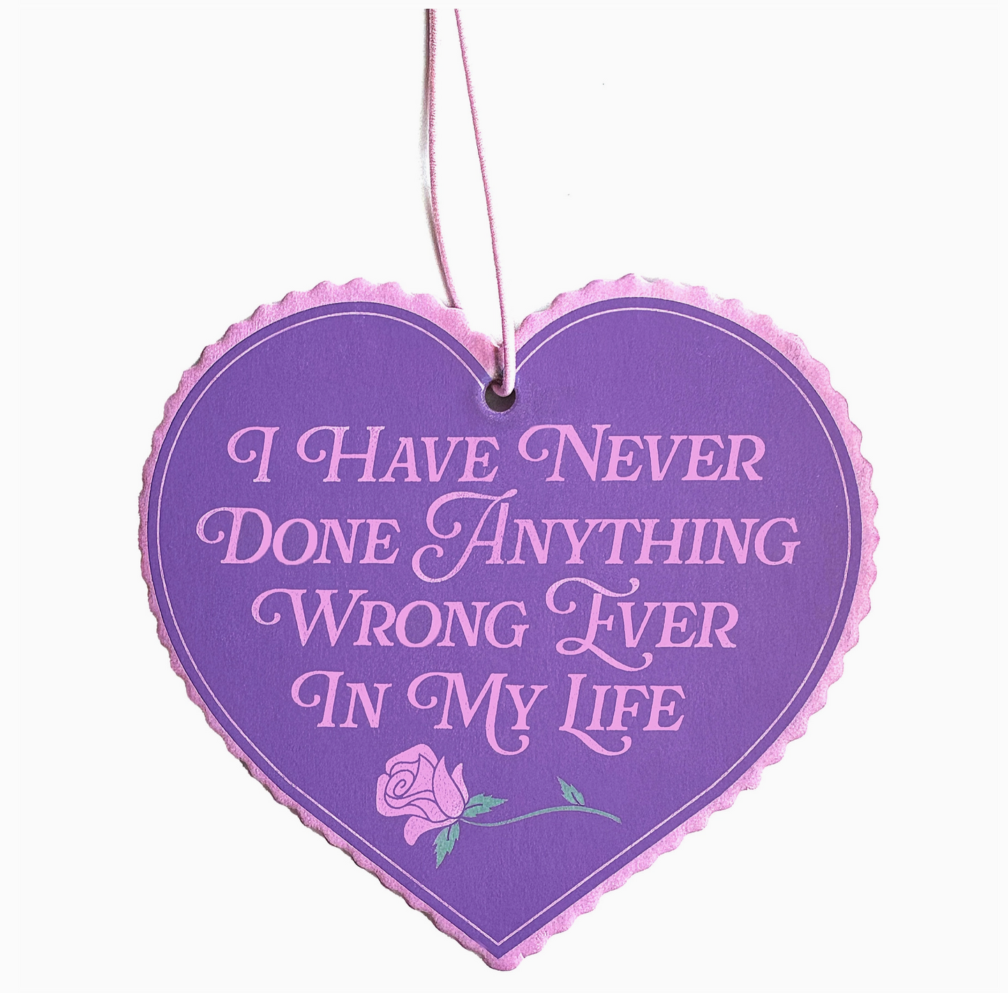 I Have Never Done Anything Wrong Ever In My Life Air Freshener