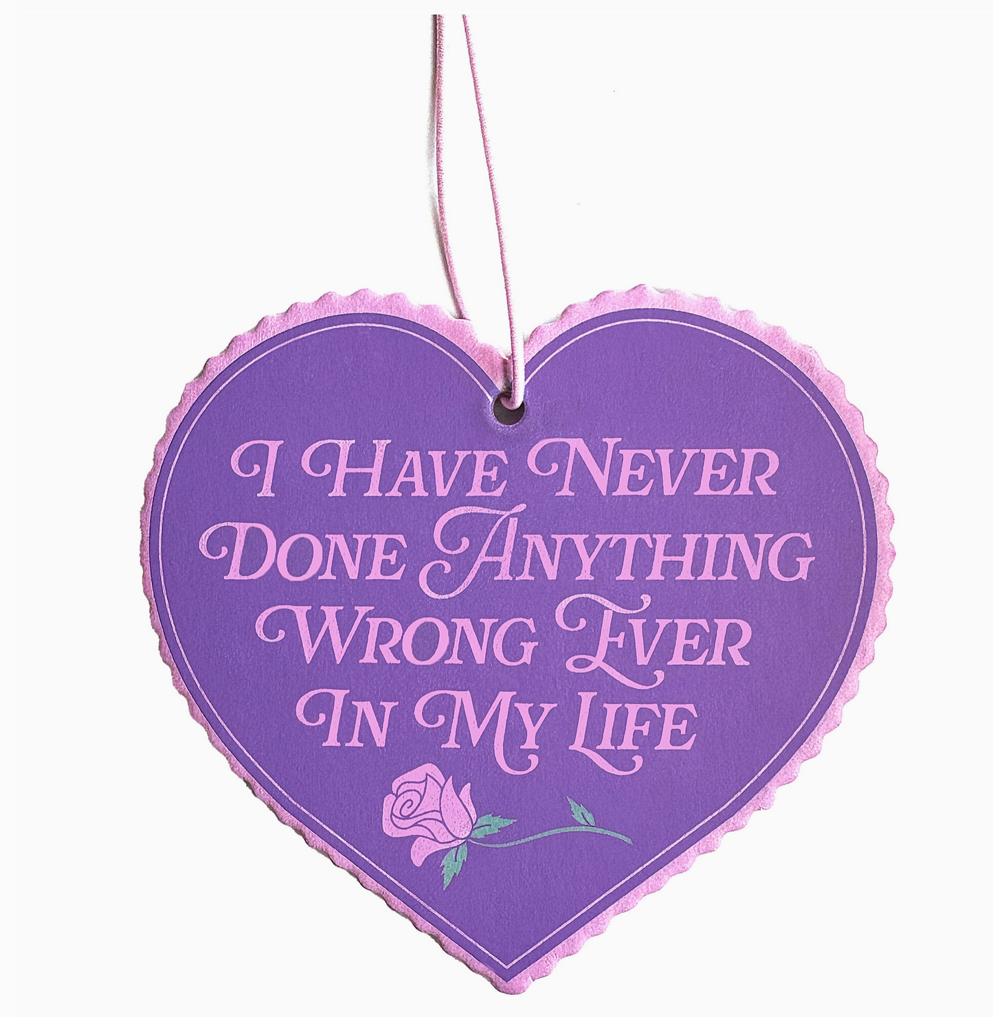 I Have Never Done Anything Wrong Ever In My Life Air Freshener
