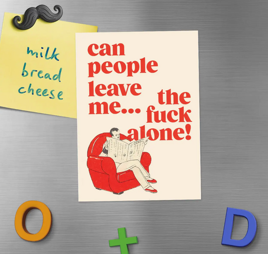 Can People Leave Me...The Fuck Alone Magnet