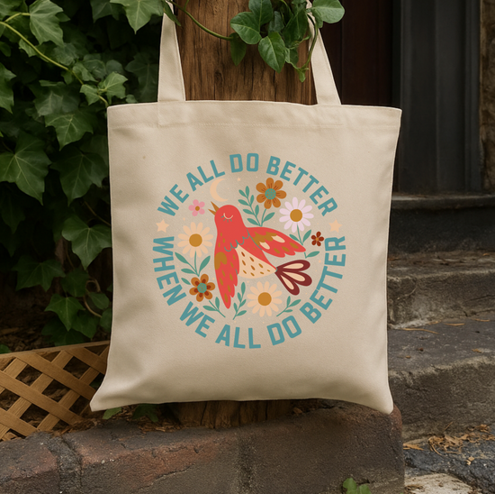 We All Do Better When We All Do Better Tote Bag