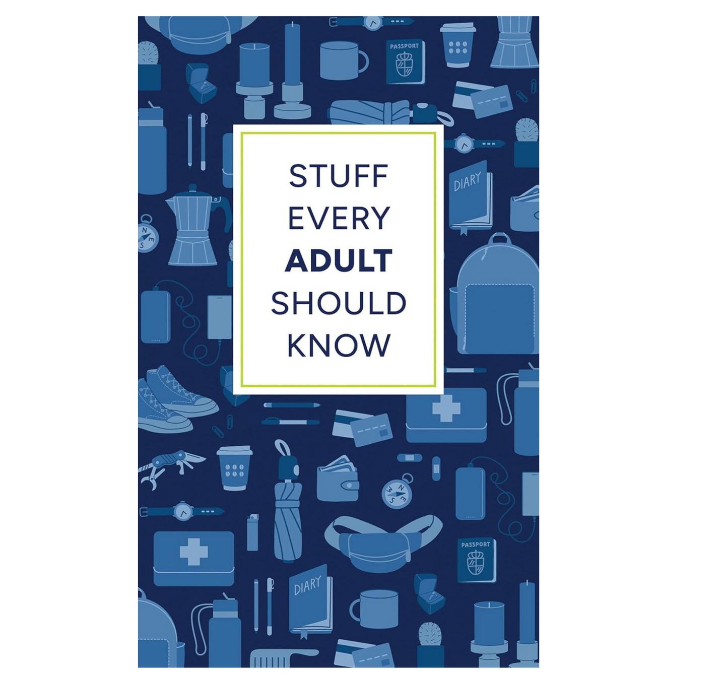 Stuff Every Adult Should Know: A Pocket-Sized Guide to Grown-Up Know-How, from Taxes to Small Talk (Stuff You Should Know)