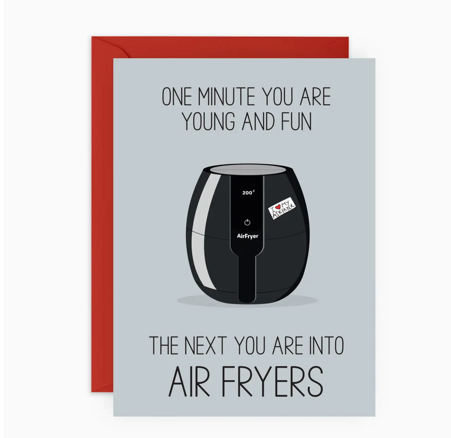 One Minute You Are Young And Fun The Next You Are Into Air Fryers Card