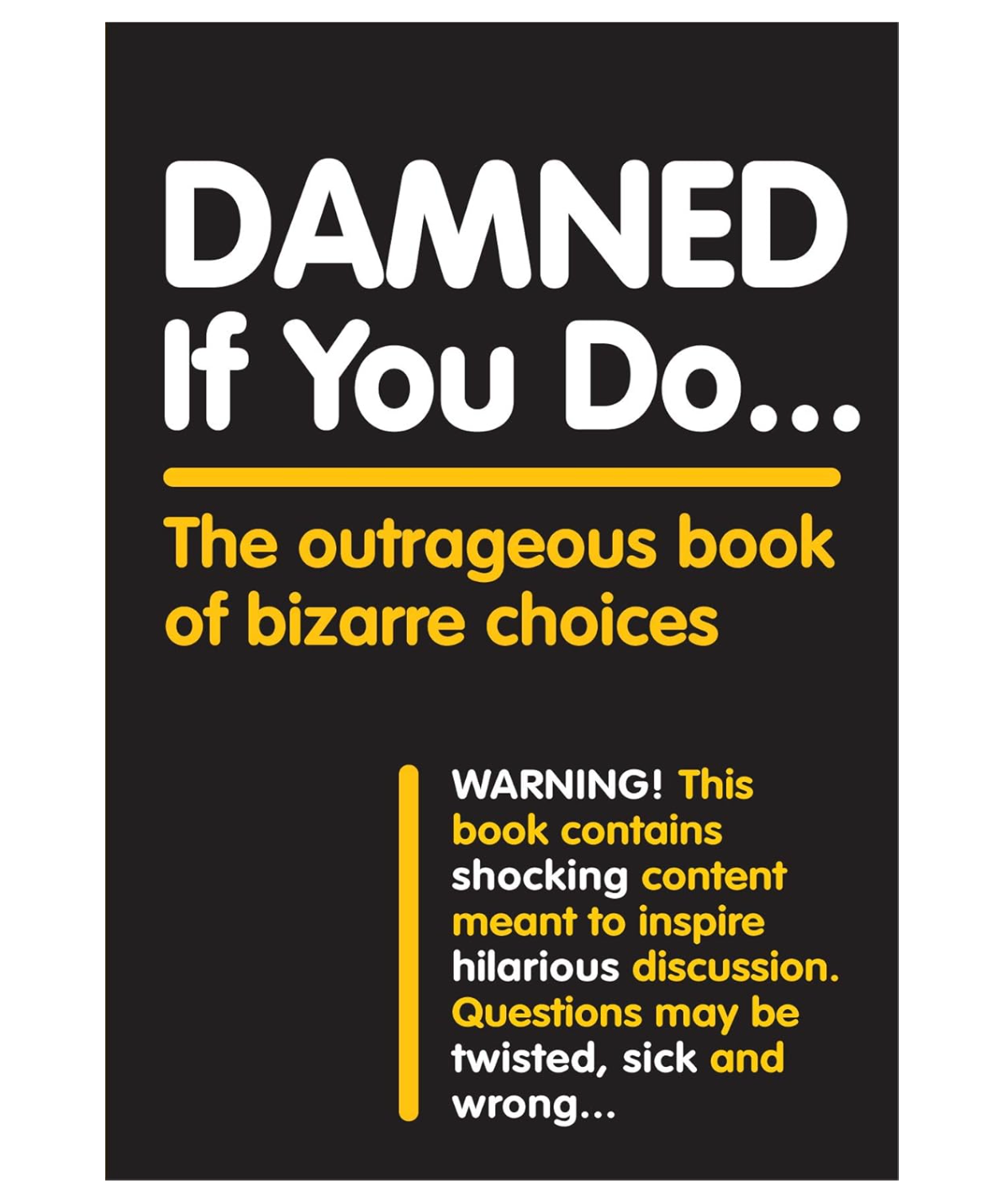Damned If You Do . . .: The Outrageous Book of Bizarre Choices Book