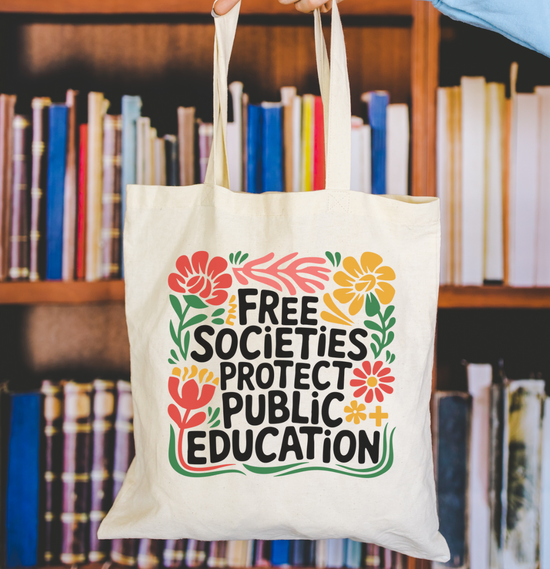 Free Societies Protect Public Education Tote Bag