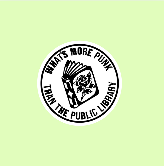 What's More Punk Than The Public Library Sticker