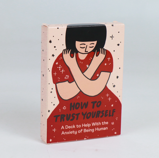 How To Trust Yourself, An Anxiety Deck