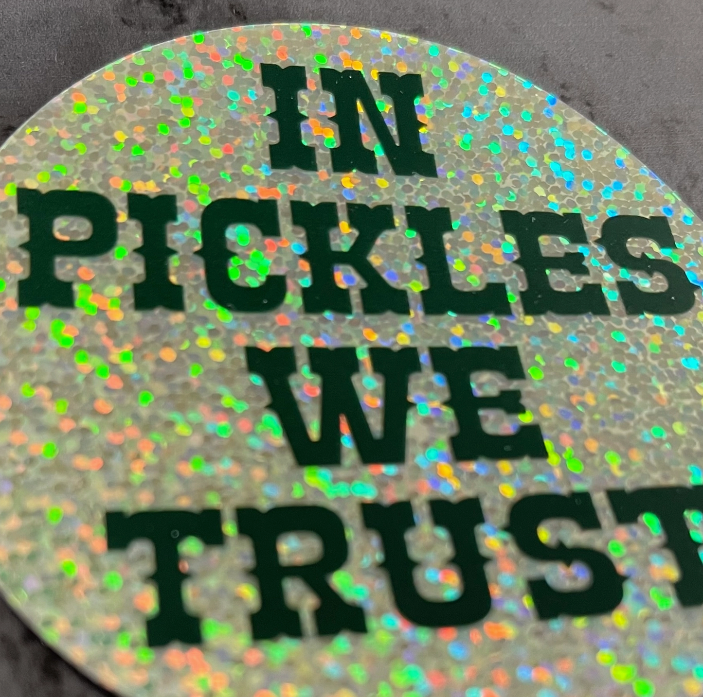 In Pickles We Trust Glitter Sticker