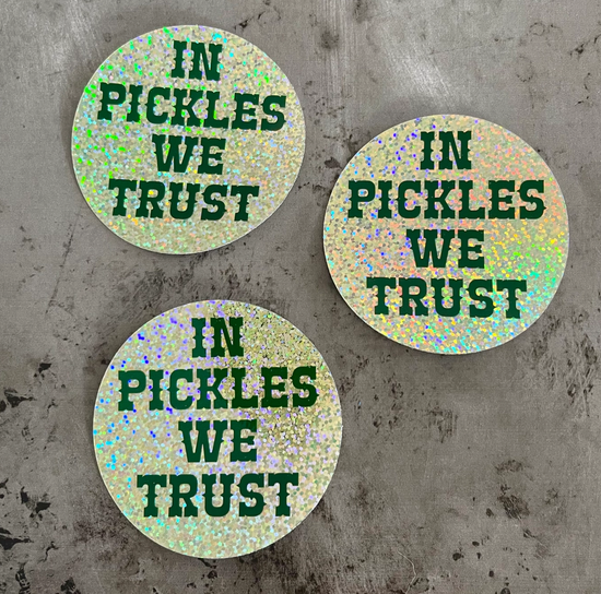In Pickles We Trust Glitter Sticker