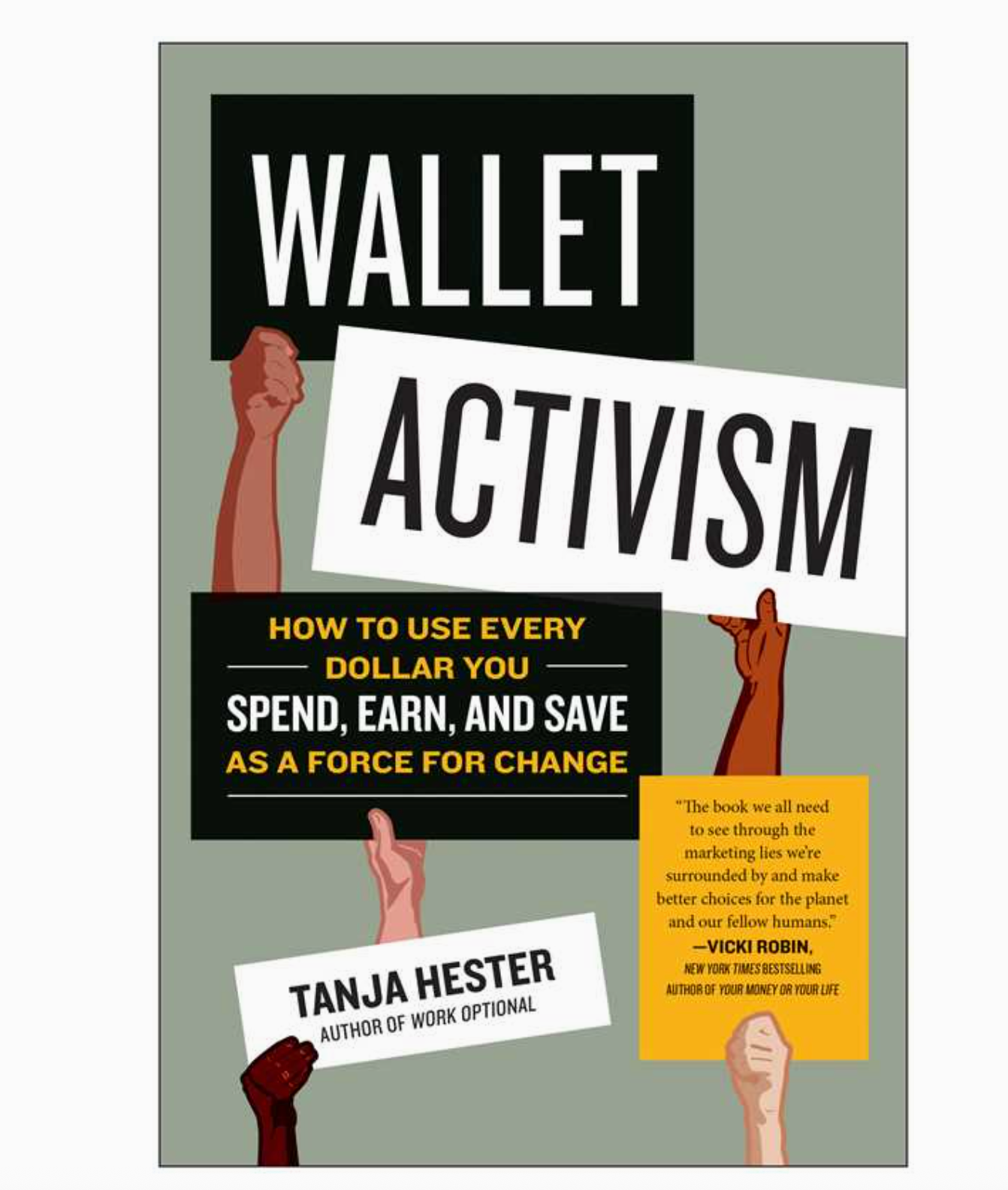 Wallet Activism: How To Use Every Dollar You Spend, Earn And Save As A Force For Change Book