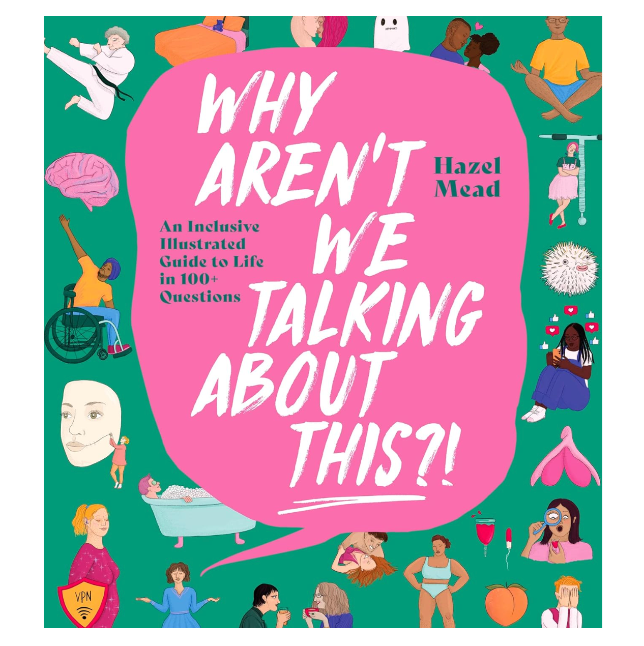 WHY AREN'T WE TALKING ABOUT THIS?!: An Inclusive Illustrated Guide to Life in 100+ Questions Book