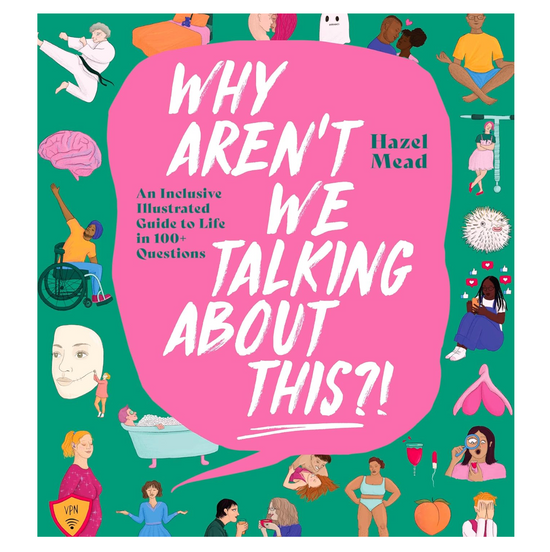 WHY AREN'T WE TALKING ABOUT THIS?!: An Inclusive Illustrated Guide to Life in 100+ Questions Book