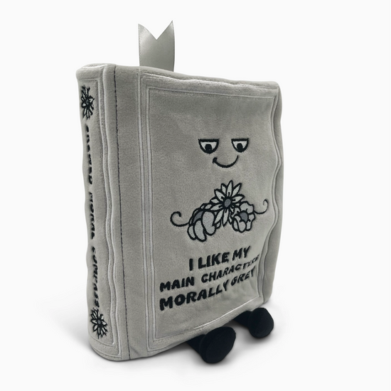 I Like My Main Characters Morally Grey Book Plushie