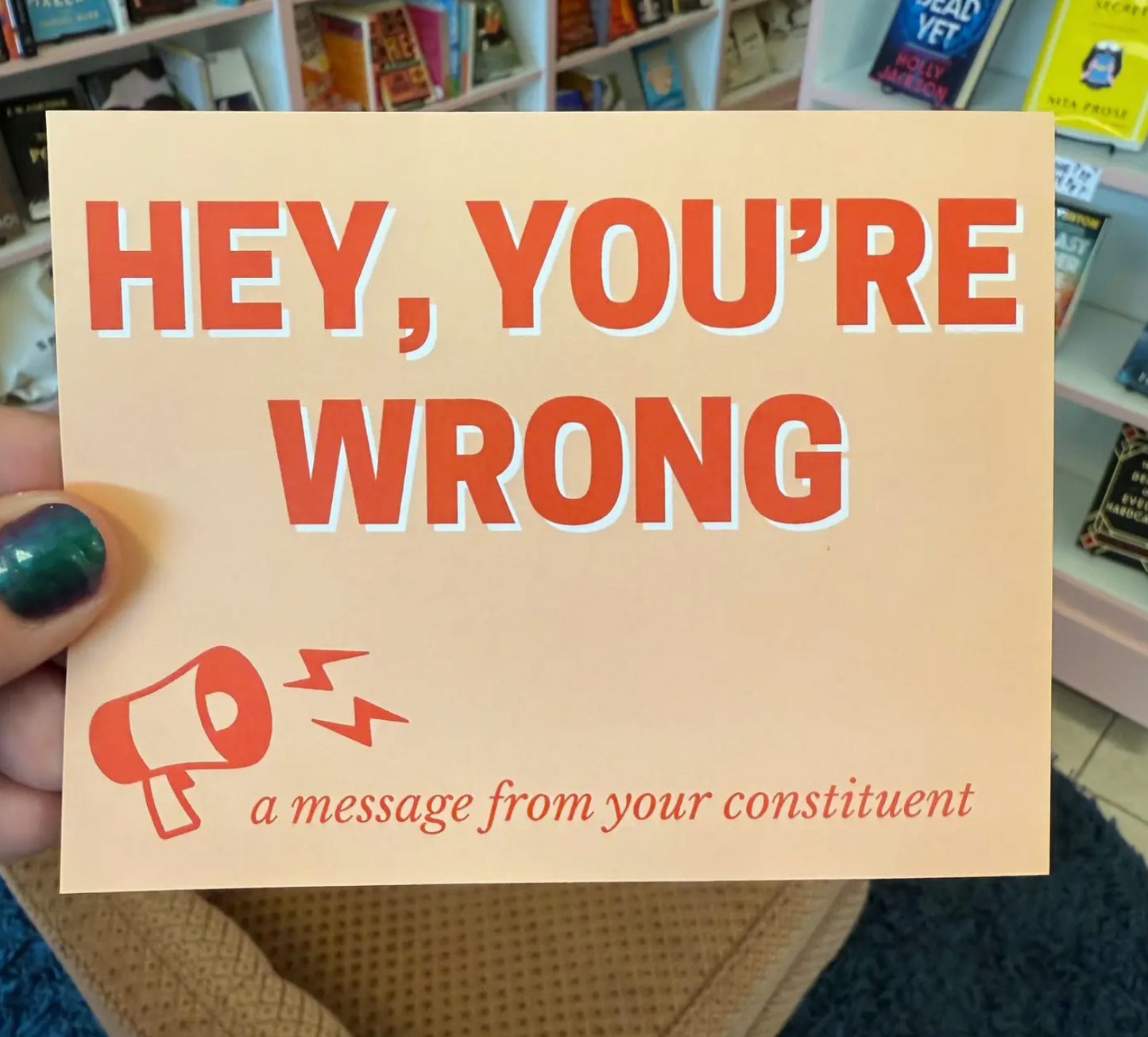 Hey, You're Wrong Postcard (A Message From Your Constituent)