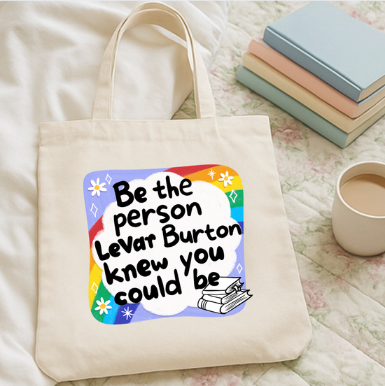 Be The Person Levar Burton Knew You Could Be Tote Bag