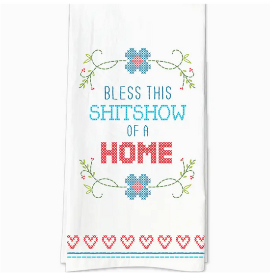 Bless This Shitshow Of A Home Tea Towel