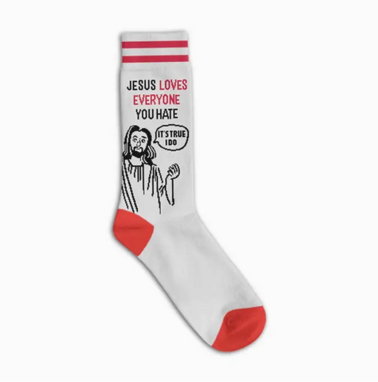 Jesus Loves Everyone You Hate Socks