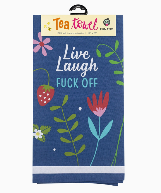 Live, Laugh, Fuck Off Tea Towel