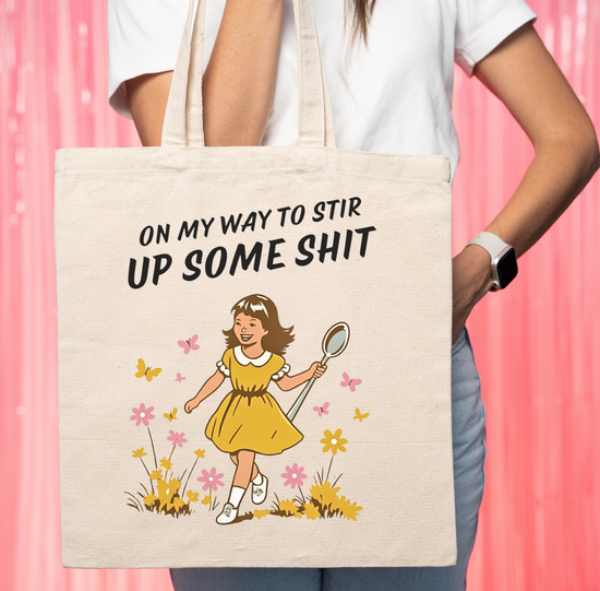 On My Way To Stir Up Some Shit Tote Bag