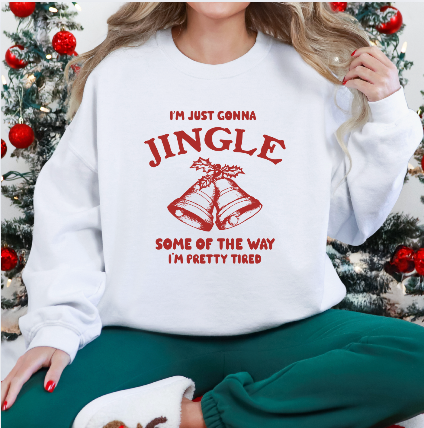 I'm Just Gonna Jingle Some Of The Way I'm Pretty Tired Unisex Sweatshirt