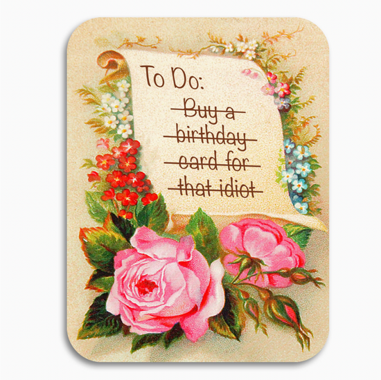 To Do: Buy A Birthday Card For That Idiot Card